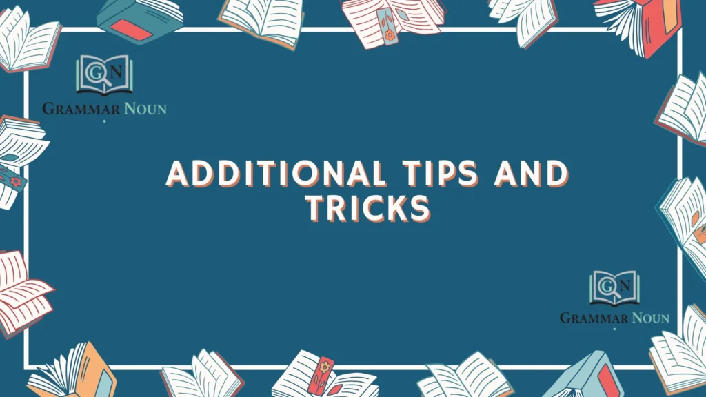 Additional Tips and Tricks