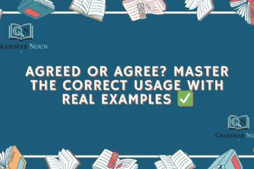 Agreed or Agree? Master the Correct Usage with Real Examples ✅