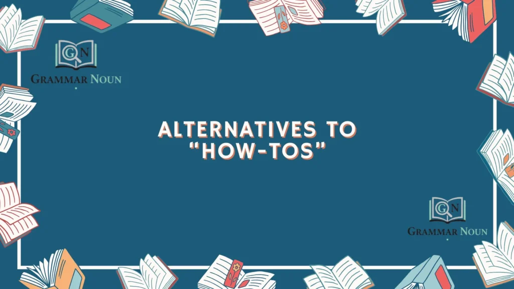 Alternatives to “How-Tos”