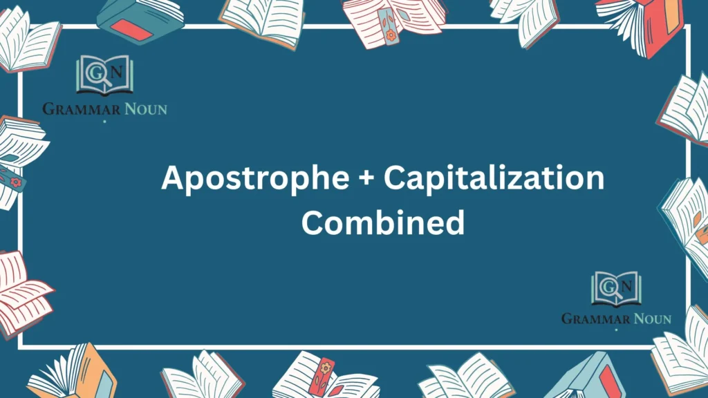 Apostrophe + Capitalization Combined