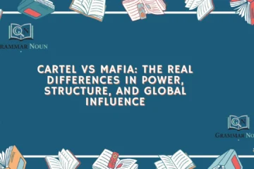 Cartel vs Mafia: The Real Differences in Power, Structure, and Global Influence