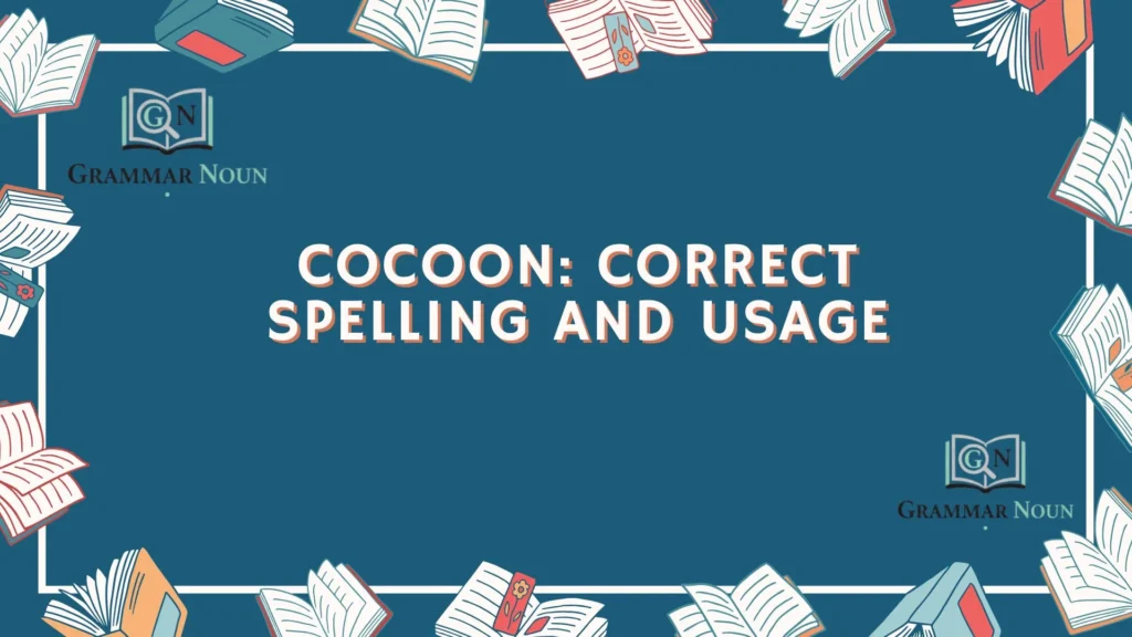 Cocoon: Correct Spelling and Usage