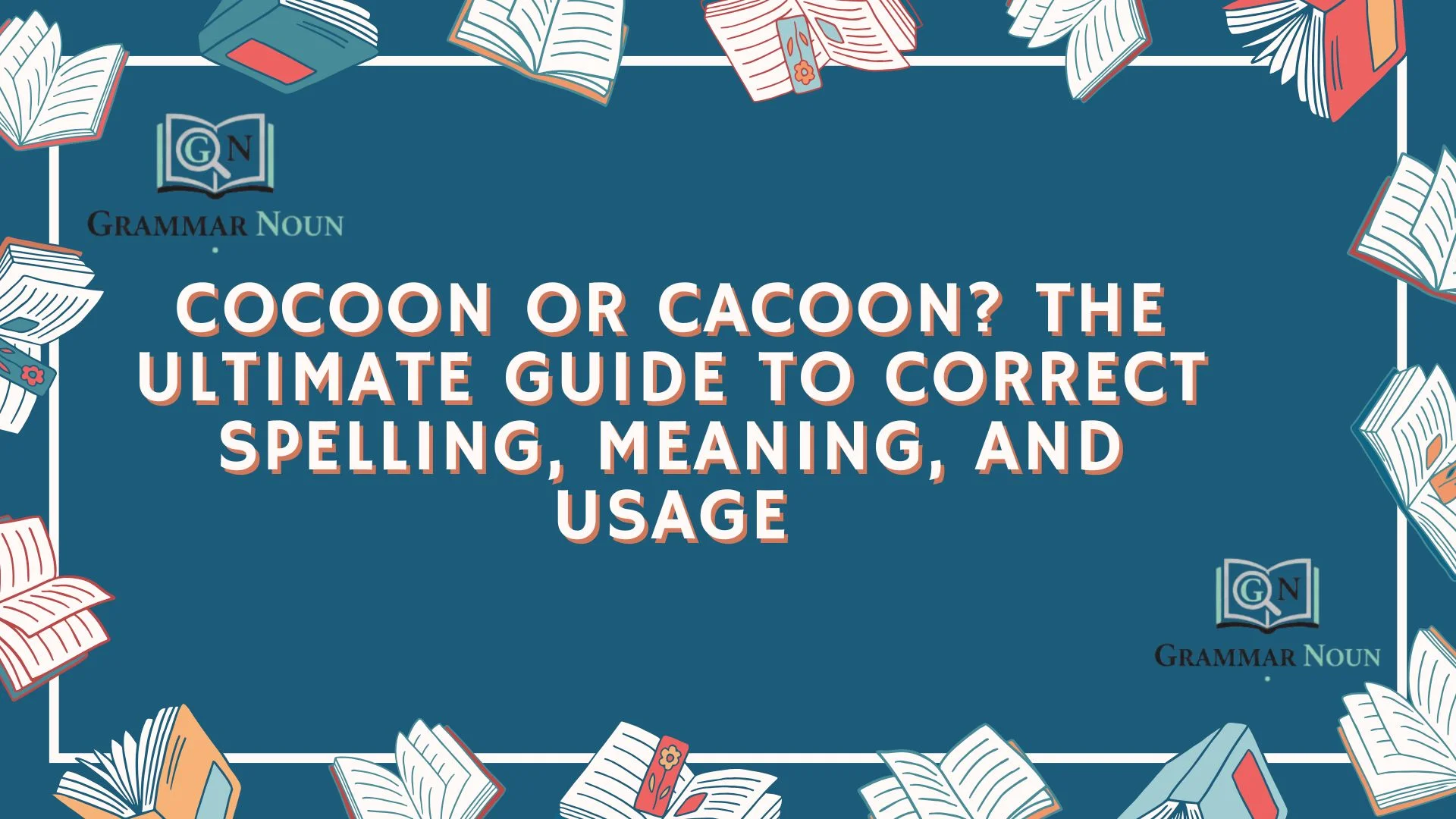 Cocoon or Cacoon? The Ultimate Guide to Correct Spelling, Meaning, and Usage