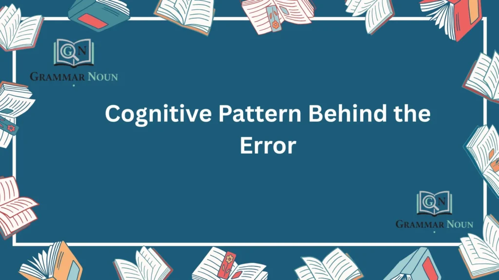 Cognitive Pattern Behind the Error