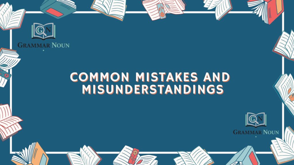 Common Mistakes and Misunderstandings