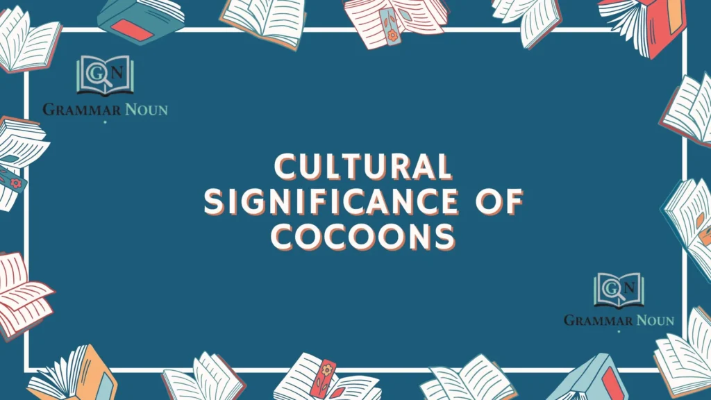Cultural Significance of Cocoons