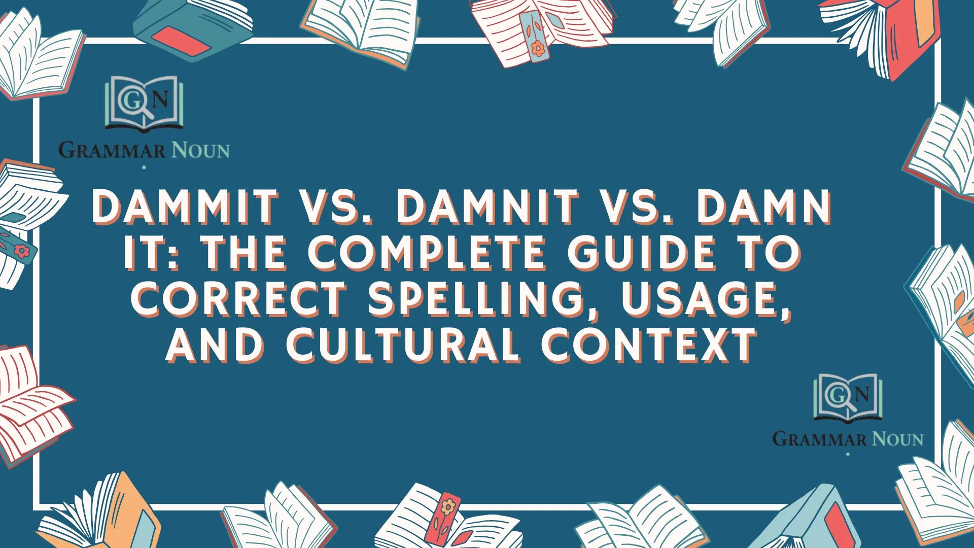 Dammit vs. Damnit vs. Damn It: The Complete Guide to Correct Spelling, Usage, and Cultural Context