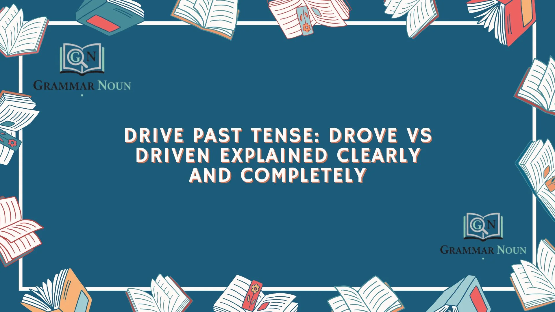 Drive Past Tense: Drove vs Driven Explained Clearly and Completely