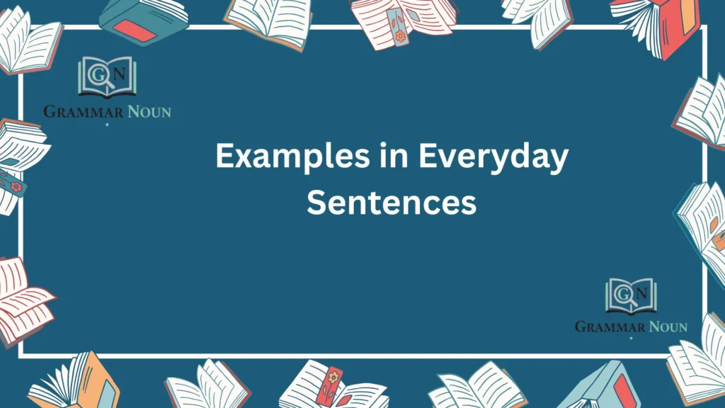 Examples in Everyday Sentences