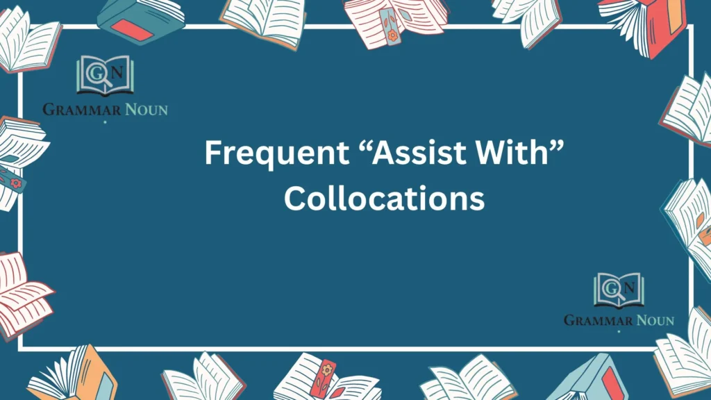 Frequent “Assist With” Collocations