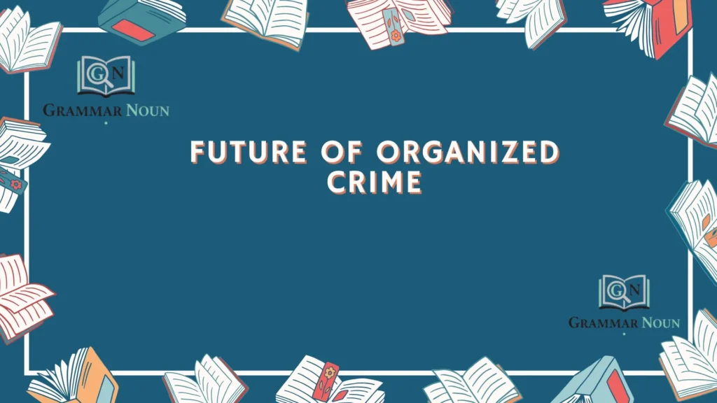 Future of Organized Crime