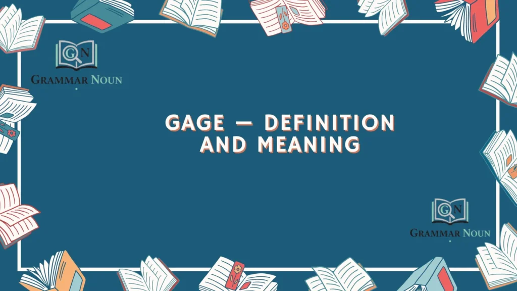 Gage — Definition and Meaning