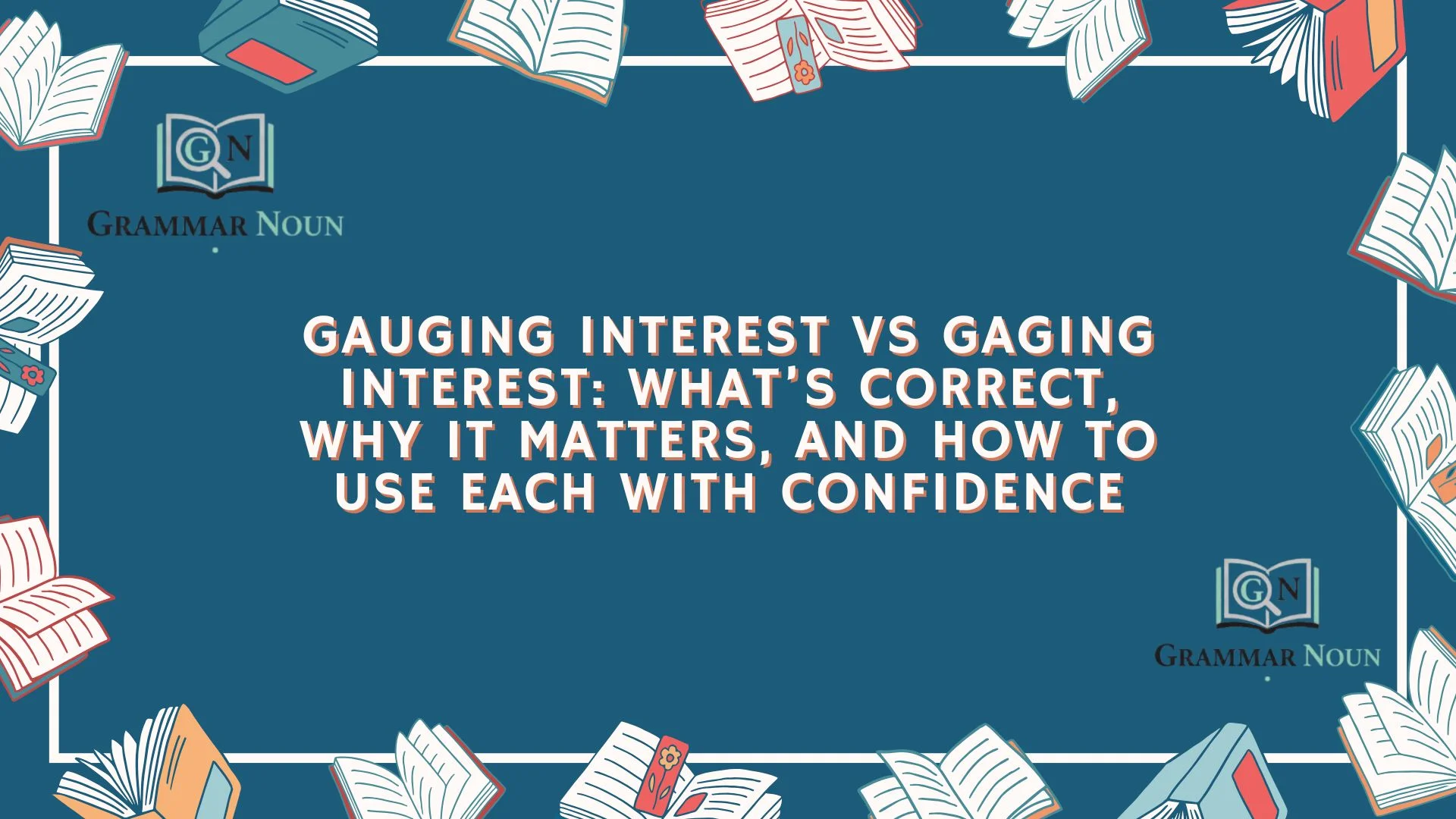 Gauging Interest vs Gaging Interest: What’s Correct, Why It Matters, and How to Use Each With Confidence