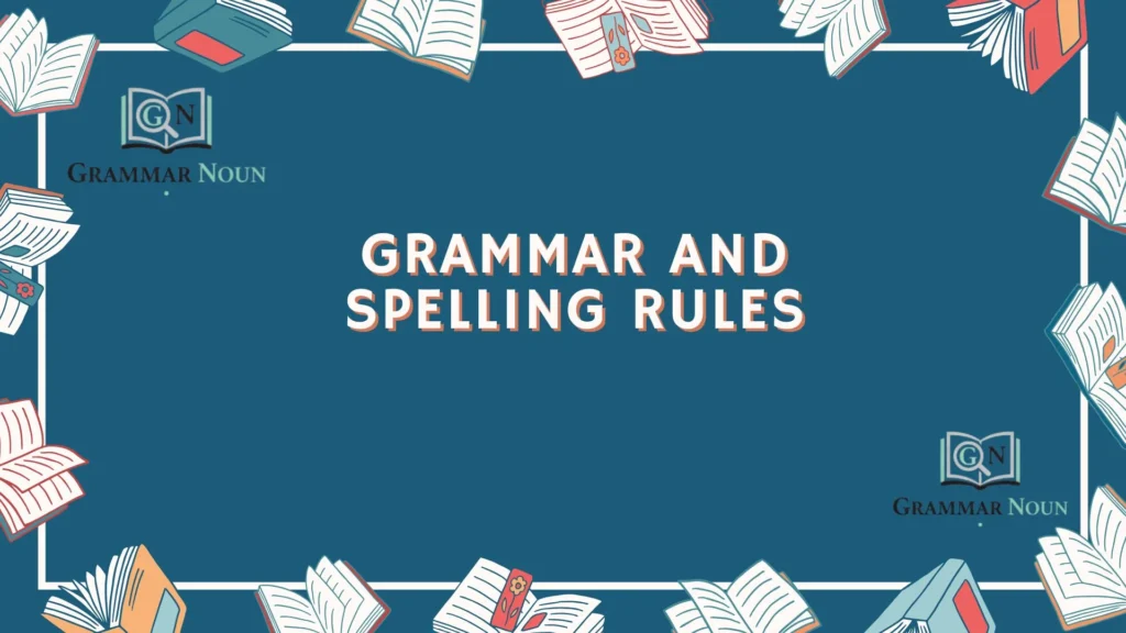 Grammar and Spelling Rules