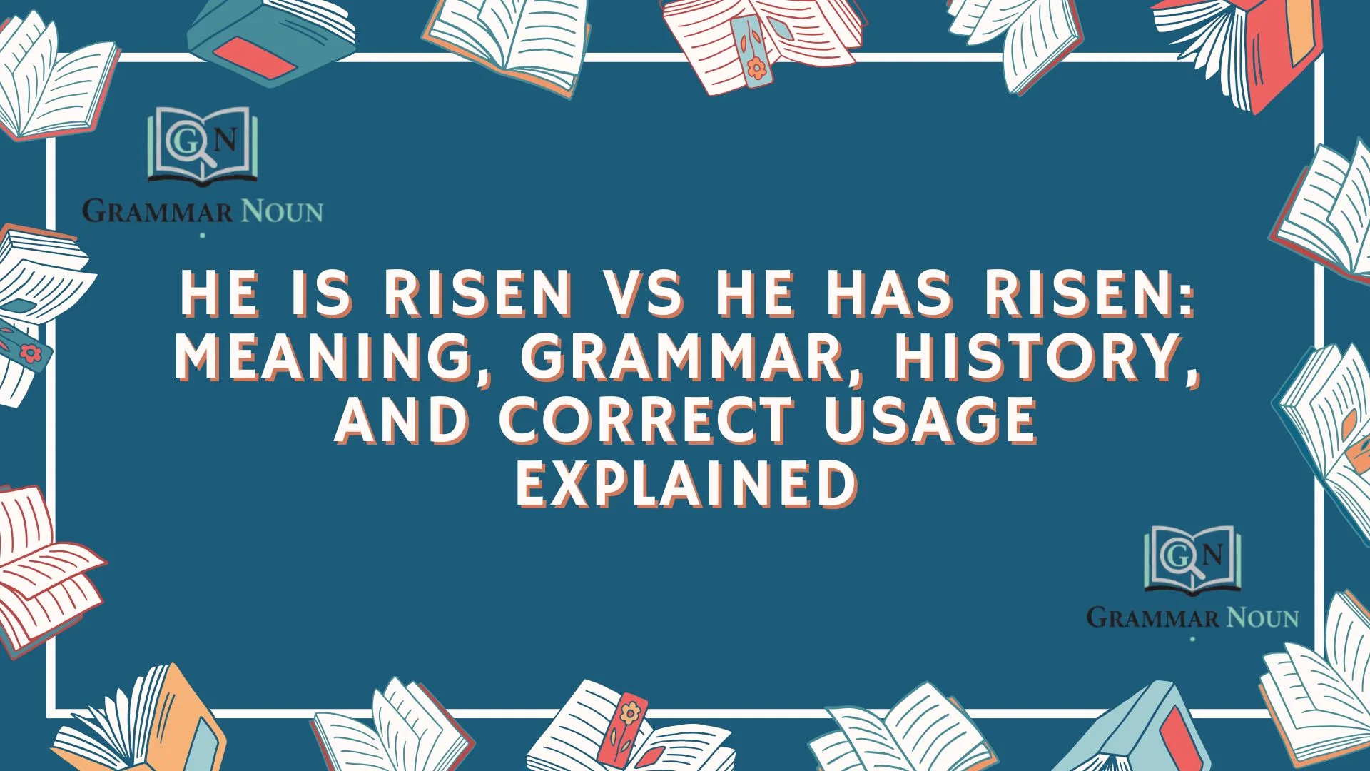 He Is Risen vs He Has Risen: Meaning, Grammar, History, and Correct Usage Explained