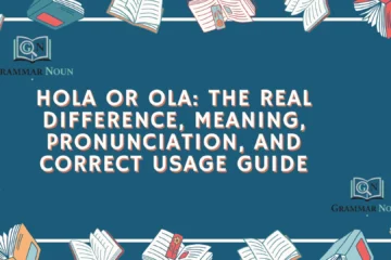Hola or Ola: The Real Difference, Meaning, Pronunciation, and Correct Usage Guide
