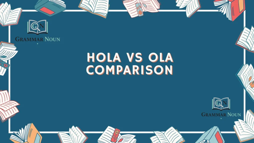 Hola vs Ola Comparison