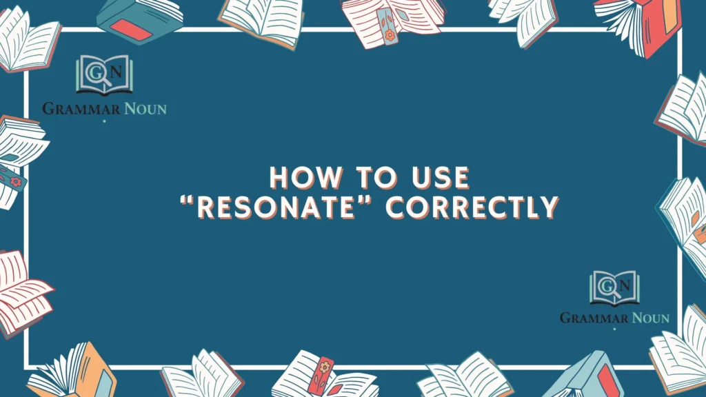 How to Use “Resonate” Correctly