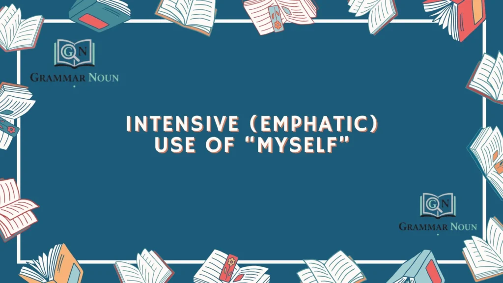 Intensive (Emphatic) Use of “Myself”