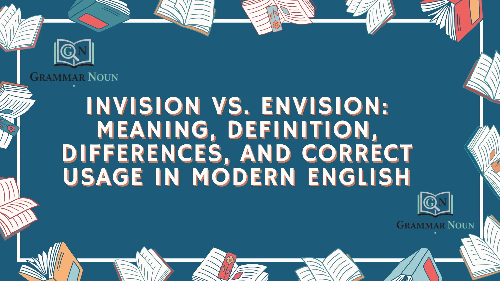 Invision vs. Envision: Meaning, Definition, Differences, and Correct Usage in Modern English
