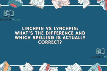 Linchpin vs Lynchpin: What’s the Difference and Which Spelling Is Actually Correct?