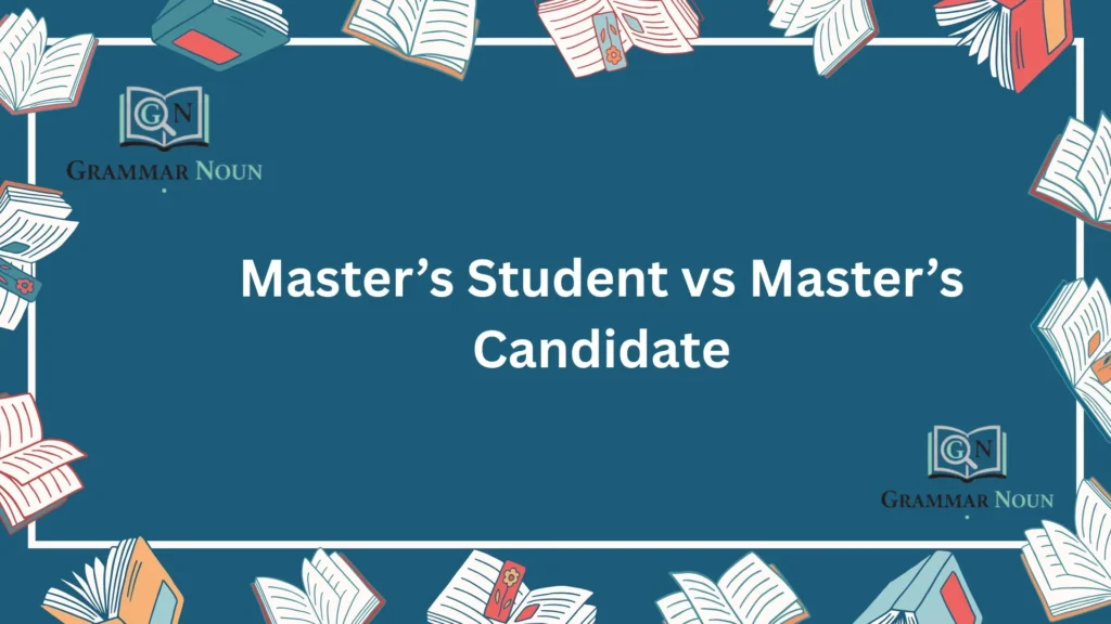 Master’s Student vs Master’s Candidate
