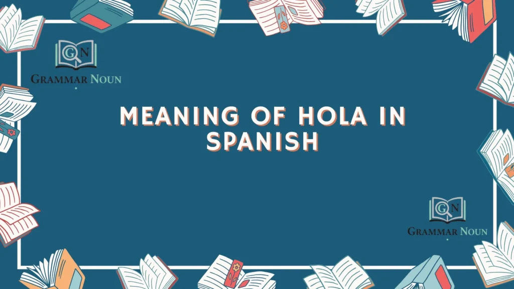 Meaning of Hola in Spanish