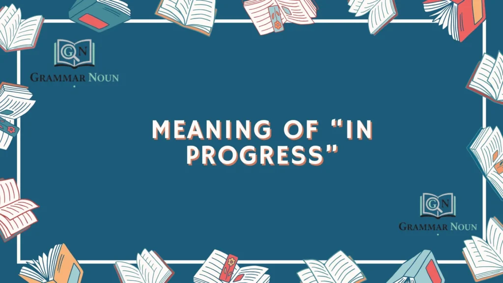 Meaning of “In Progress”