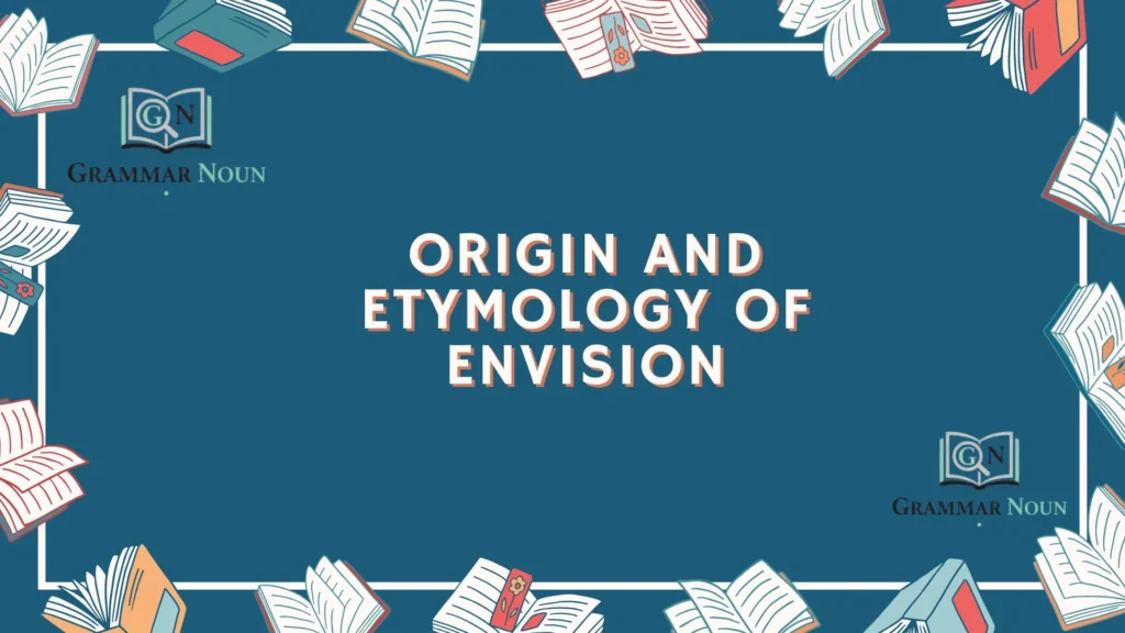 Origin and Etymology of Envision