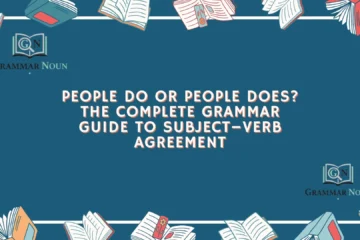 People Do or People Does? The Complete Grammar Guide to Subject–Verb Agreement
