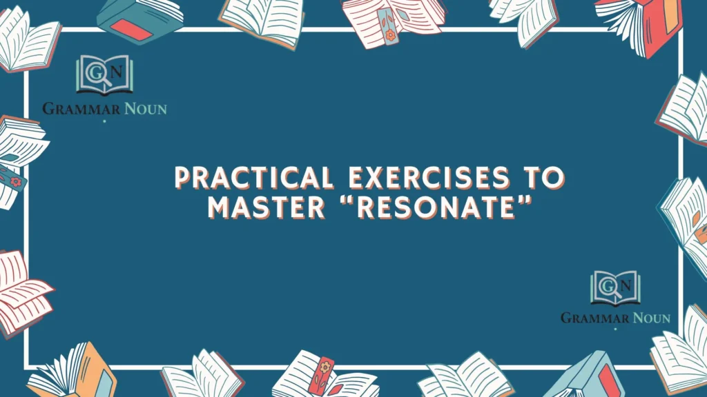 Practical Exercises to Master “Resonate”