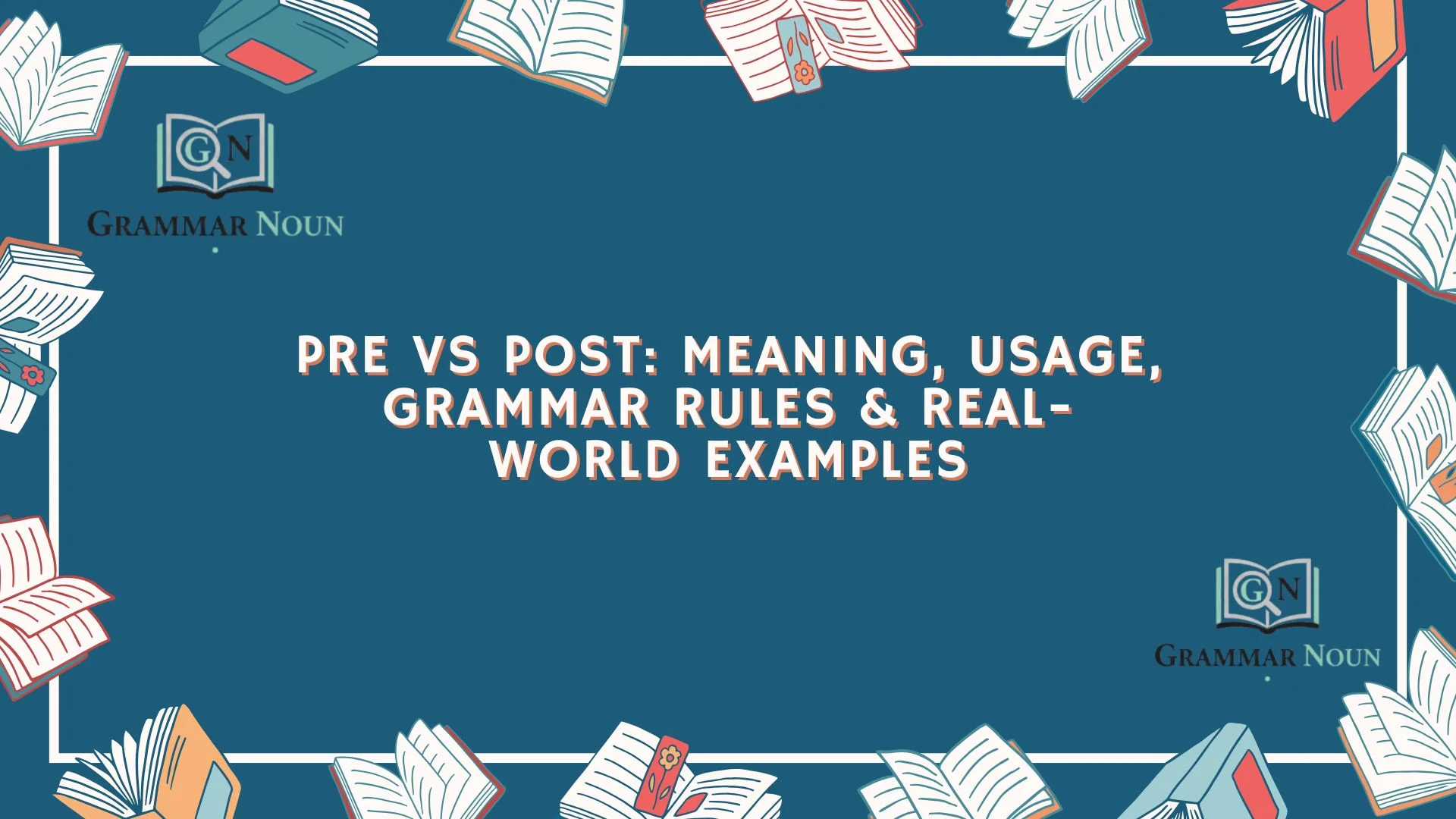 Pre vs Post: Meaning, Usage, Grammar Rules & Real-World Examples