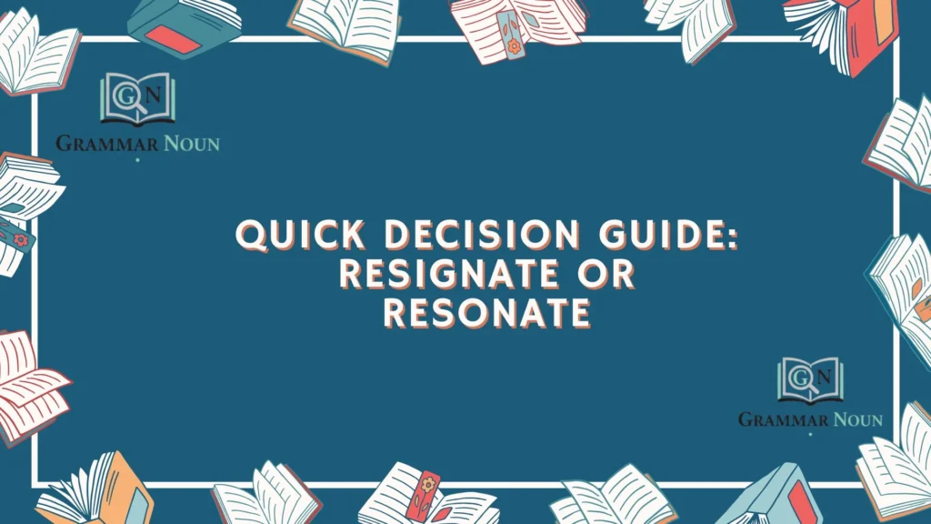 Quick Decision Guide: Resignate or Resonate