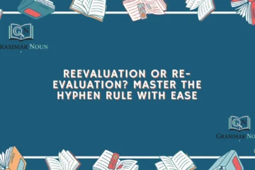 Reevaluation or Re-evaluation? Master the Hyphen Rule with Ease