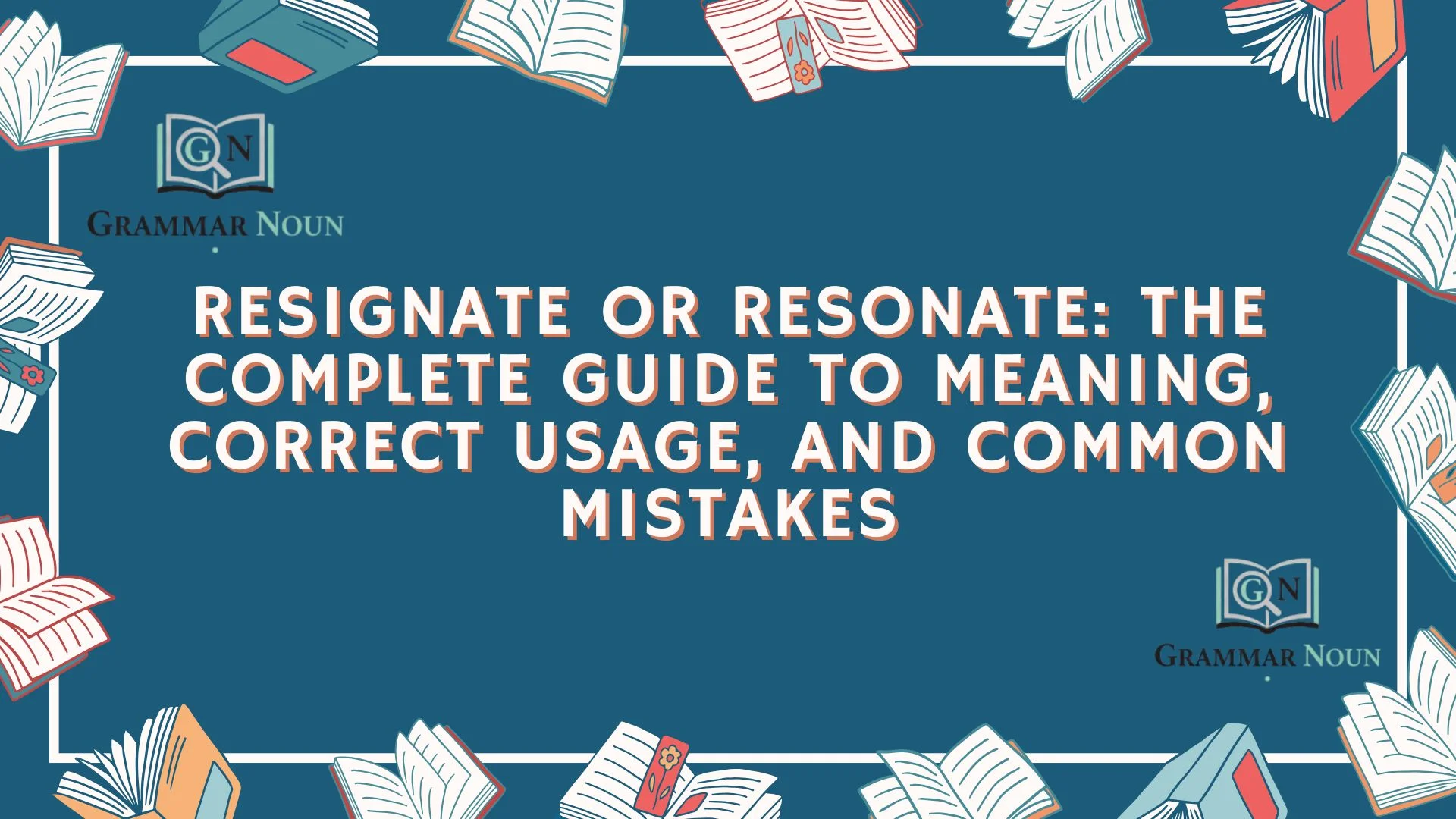 Resignate or Resonate: The Complete Guide to Meaning, Correct Usage, and Common Mistakes