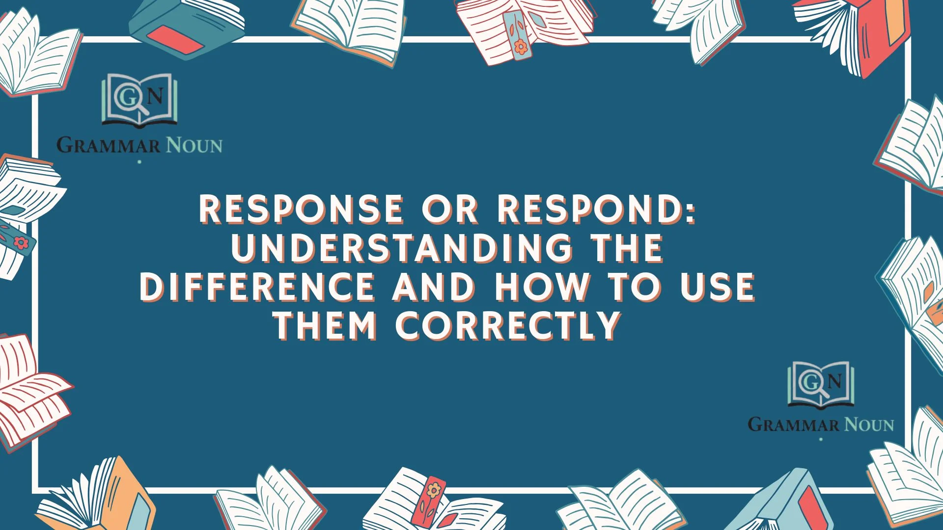 Response or Respond: Understanding the Difference and How to Use Them Correctly