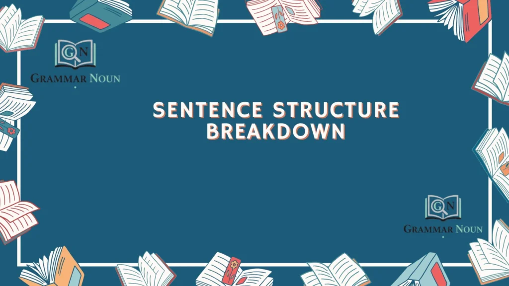 Sentence Structure Breakdown