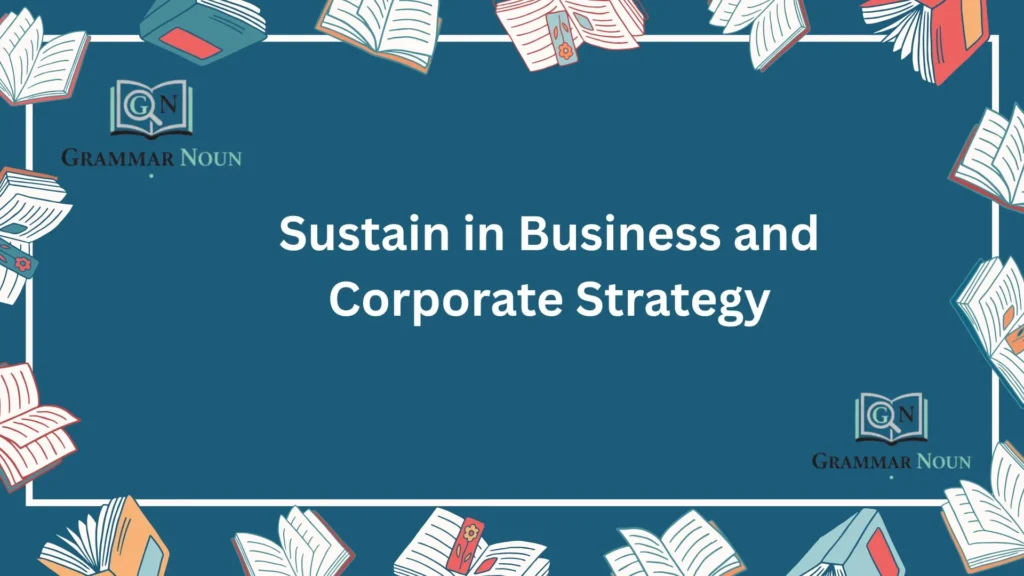 Sustain in Business and Corporate Strategy