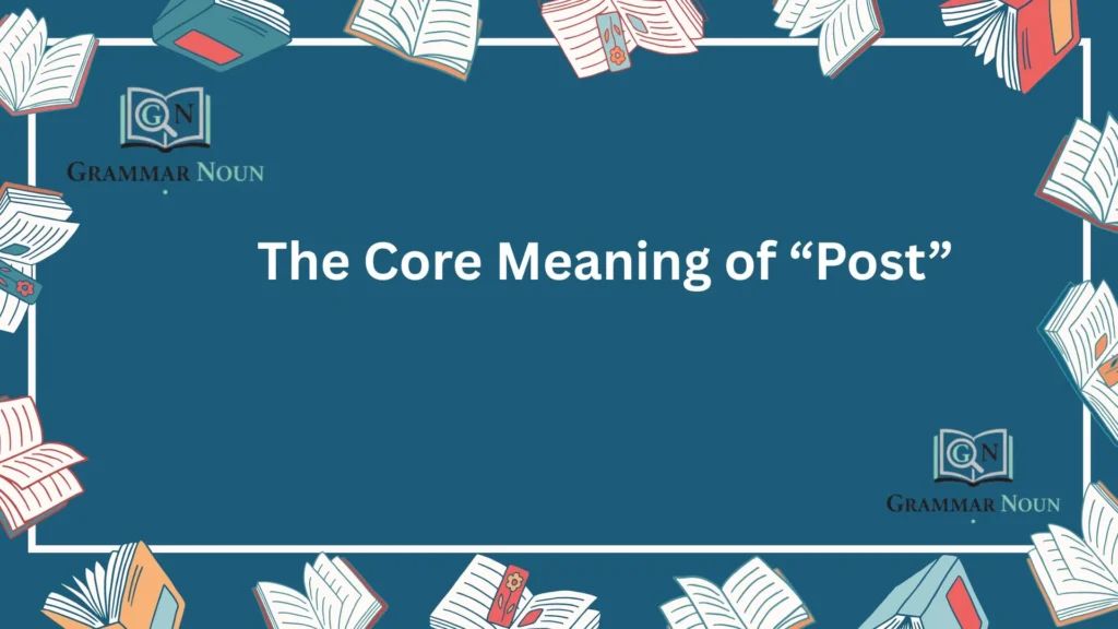 The Core Meaning of “Post”