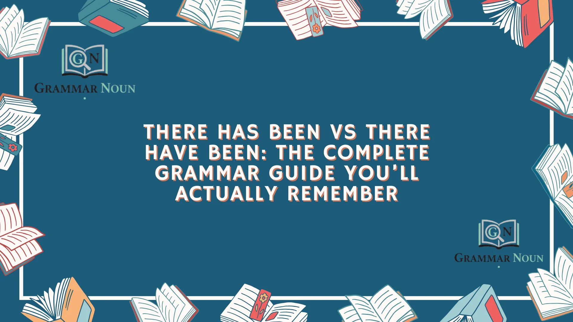 There Has Been vs There Have Been: The Complete Grammar Guide You’ll Actually Remember