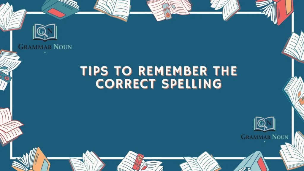 Tips to Remember the Correct Spelling