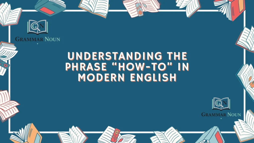 Understanding the Phrase “How-To” in Modern English