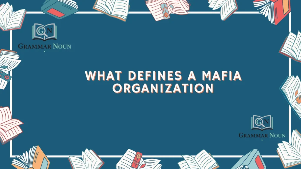 What Defines a Mafia Organization