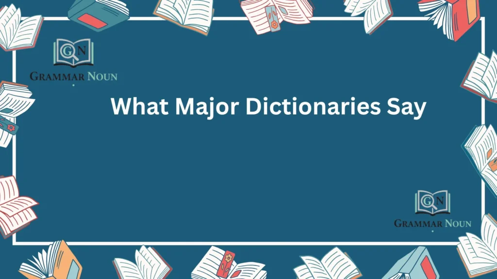 What Major Dictionaries Say