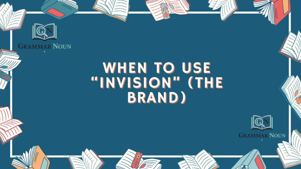 When to Use “InVision” (the Brand)