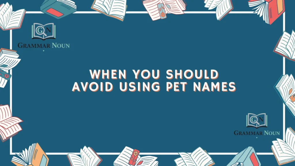 When You Should Avoid Using Pet Names