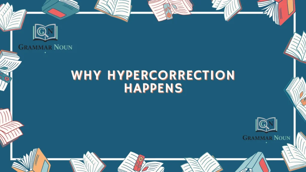 Why Hypercorrection Happens