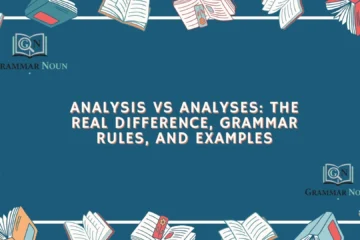 Analysis vs Analyses: The Real Difference, Grammar Rules, and Examples