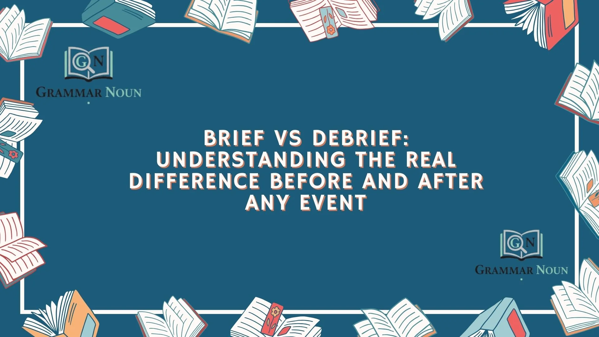 Brief vs Debrief: Understanding the Real Difference Before and After Any Event