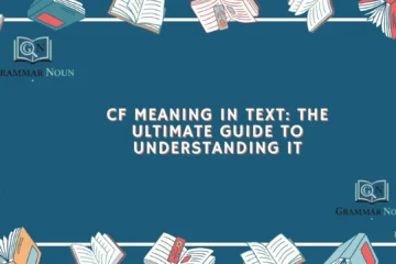 CF Meaning in Text: The Ultimate Guide to Understanding It